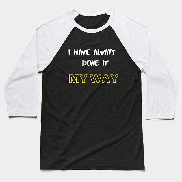 My Way Baseball T-Shirt by Plush Tee